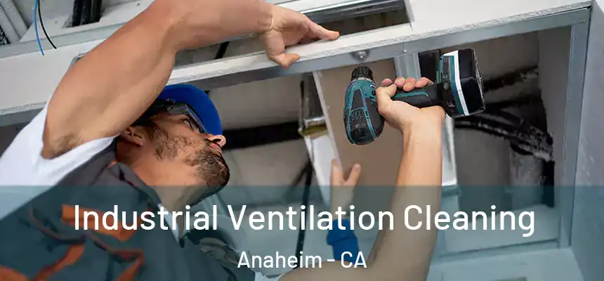 Industrial Ventilation Cleaning Anaheim - CA